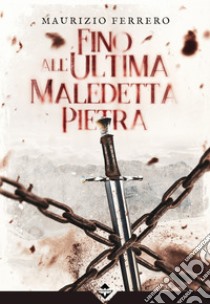 Fino all'ultima maledetta pietra. E-book. Formato EPUB ebook di Maurizio Ferrero