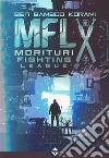 MFL - Morituri Fighting League. E-book. Formato EPUB ebook