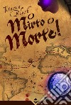 O Mirto o Morte!. E-book. Formato EPUB ebook di Titania Blesh