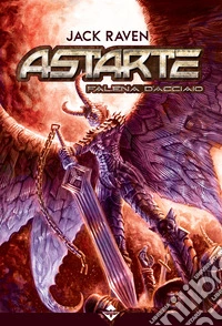Astarte - Falena D'Acciaio. E-book. Formato EPUB ebook