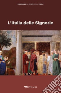 L’Italia delle Signorie. E-book. Formato EPUB ebook di Salvatore Carannante