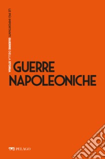 Guerre napoleoniche. E-book. Formato EPUB ebook di Piero Del Negro