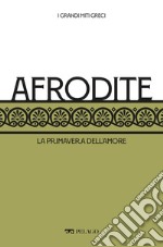 Afrodite: La primavera dell’amore. E-book. Formato EPUB ebook