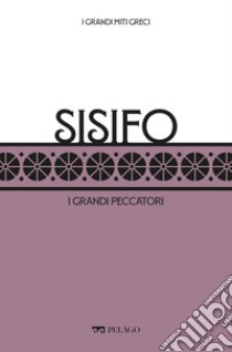 Sisifo: I grandi peccatori. E-book. Formato EPUB ebook di Alberto Camerotto