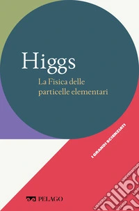 Higgs - La Fisica delle particelle elementari. E-book. Formato EPUB ebook