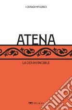 Atena: La dea invincibile. E-book. Formato EPUB ebook