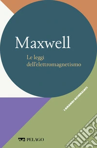 Maxwell - Le leggi dell’elettromagnetismo. E-book. Formato EPUB ebook