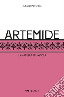 Artemide: La natura selvaggia. E-book. Formato EPUB ebook di Massimo Giuseppetti