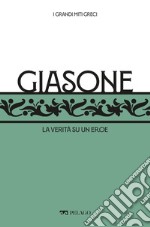 Giasone: La verità su un eroe. E-book. Formato EPUB