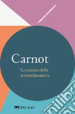 Carnot - La nascita della termodinamica. E-book. Formato EPUB