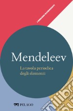 Mendeleev - La tavola periodica degli elementi. E-book. Formato EPUB ebook