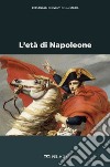 L’età di Napoleone. E-book. Formato EPUB ebook