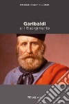 Garibaldi e il Risorgimento. E-book. Formato EPUB ebook