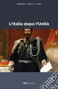 L’Italia dopo l’Unità. E-book. Formato EPUB ebook