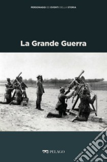 La Grande Guerra. E-book. Formato EPUB ebook di Francesca Canale Cama