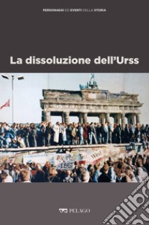 La dissoluzione dell’Urss. E-book. Formato EPUB ebook di Simone Paoli