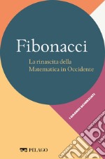 Fibonacci - La rinascita della Matematica in Occidente. E-book. Formato EPUB