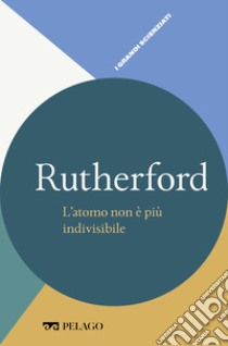 Rutherford - L’atomo non è più indivisibile. E-book. Formato EPUB ebook di Antonella Testa