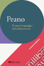 Peano - Il nuovo linguaggio della Matematica. E-book. Formato EPUB ebook