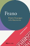 Peano - Il nuovo linguaggio della Matematica. E-book. Formato EPUB ebook di Clara Silvia Roero