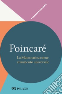 Poincaré - La Matematica come strumento universale. E-book. Formato EPUB ebook di Claudio Bartocci