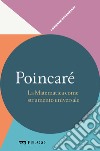 Poincaré - La Matematica come strumento universale. E-book. Formato EPUB ebook