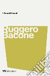 Ruggero Bacone. E-book. Formato EPUB ebook di Roberto Maiocchi