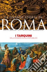 I Tarquini: Dalla monarchia alla Repubblica. E-book. Formato EPUB ebook