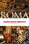 Manio Curio Dentato: Il conquistatore del Sud. E-book. Formato EPUB ebook di Franco Vallocchia