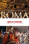 Giulio Cesare: Le guerre galliche e la dittatura. E-book. Formato EPUB ebook