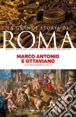 Marco Antonio e Ottaviano: L’ultima guerra civile. E-book. Formato EPUB ebook