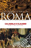 Caligola e Claudio: Follia e debolezza al potere. E-book. Formato EPUB ebook