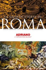 Adriano: L’“imperatore buono”. E-book. Formato EPUB ebook