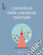 I paradossi della credenza razionale. E-book. Formato EPUB ebook