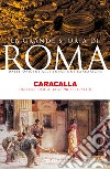 Caracalla: Dal Principato al governo dei despoti. E-book. Formato EPUB ebook