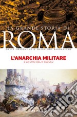 L’anarchia militare: E la crisi del III secolo. E-book. Formato EPUB ebook