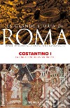 Costantino I: La fondazione di Costantinopoli. E-book. Formato EPUB ebook di Franco Cardini