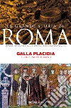 Galla Placidia: E gli imperatori di Oriente. E-book. Formato EPUB ebook
