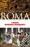 I regni romano-barbarici: L’Italia entra nel Medioevo. E-book. Formato EPUB ebook