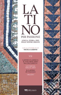 Latino classico: il vocabolario di una lingua. Le parole delle arti. Il latino in viaggio. Orazio. E-book. Formato EPUB ebook