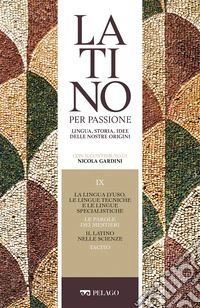 La lingua d’uso, le lingue tecniche e le lingue specialistiche. Le parole dei mestieri. Il latino nelle scienze. Tacito. E-book. Formato EPUB ebook