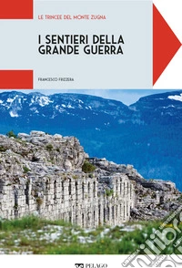 Le trincee del Monte Zugna. E-book. Formato EPUB ebook