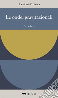 Le onde gravitazionali. E-book. Formato EPUB ebook