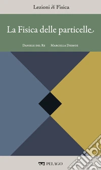 La Fisica delle particelle. E-book. Formato EPUB ebook