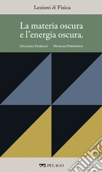 La materia oscura e l'energia oscura. E-book. Formato EPUB ebook