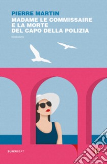 Madame Le Commisaire e la morte del capo della polizia. E-book. Formato EPUB ebook di Pierre Martin