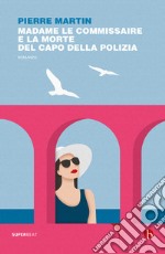 Madame Le Commisaire e la morte del capo della polizia. E-book. Formato EPUB ebook