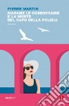 Madame Le Commisaire e la morte del capo della polizia. E-book. Formato EPUB ebook di Pierre Martin