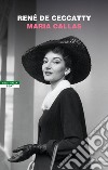 Maria Callas. E-book. Formato EPUB ebook di René de Ceccatty