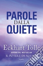 Parole dalla Quiete. Nuova Edizione: Una raccolta di frasi suggestive che racchiude l’essenza degli insegnamenti di Eckhart Tolle per trovare la pace interiore. E-book. Formato EPUB ebook